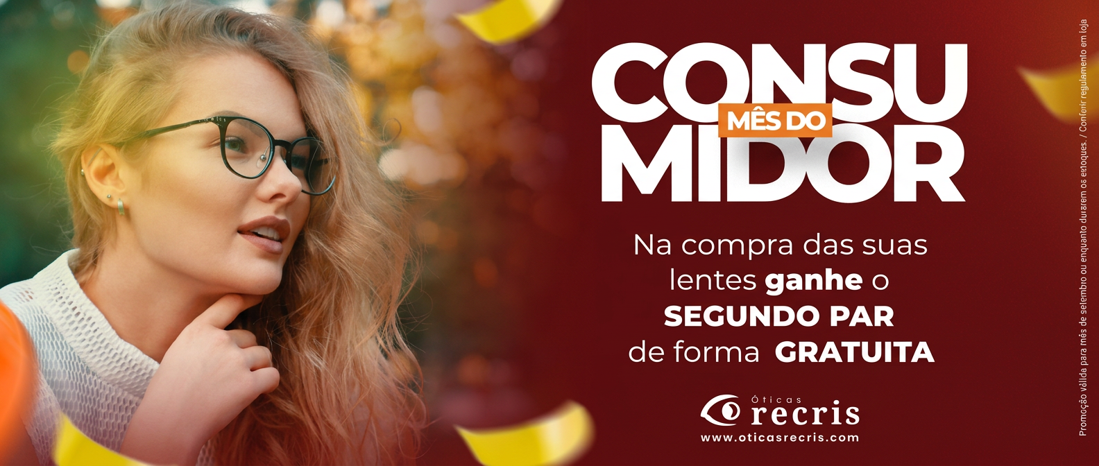 Mês do Consumidor: na compra das suas lentes, ganhe o segundo par de forma gratuita
