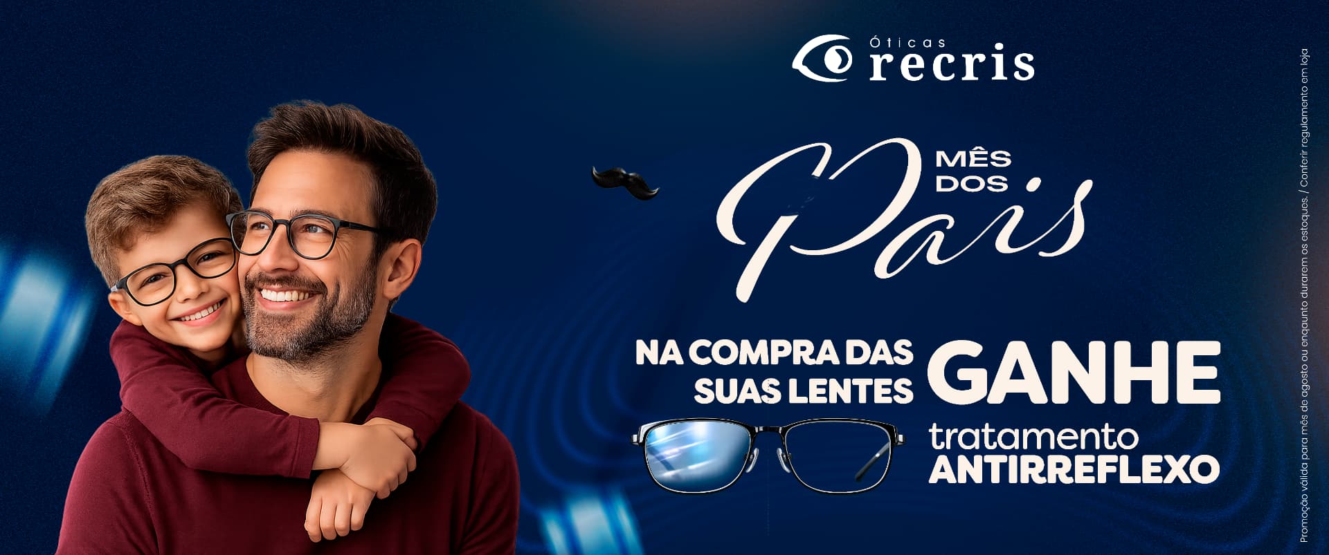 Mês dos Pais: na compra das suas lentes, ganhe tratamento antirreflexo